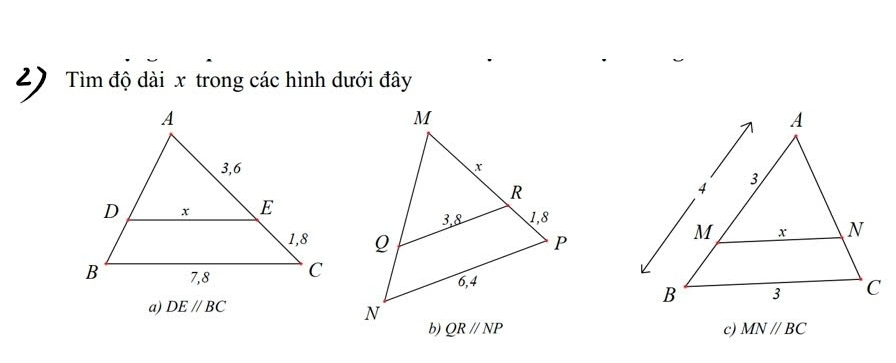 Tìm độ dài x trong các hình dưới đây
a) DE//BC
c) MNparallel BC