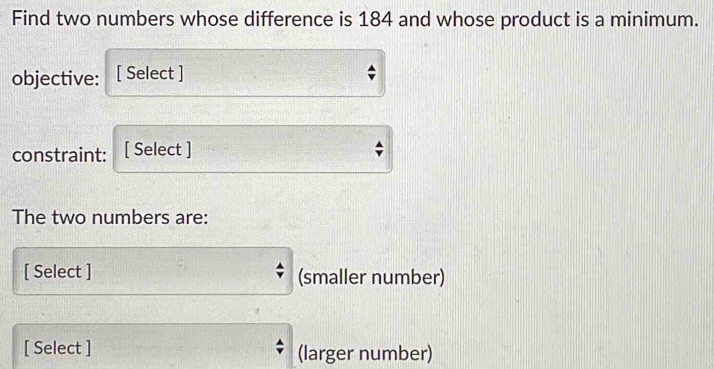 Solved: Find two numbers whose difference is 184 and whose product is a ...