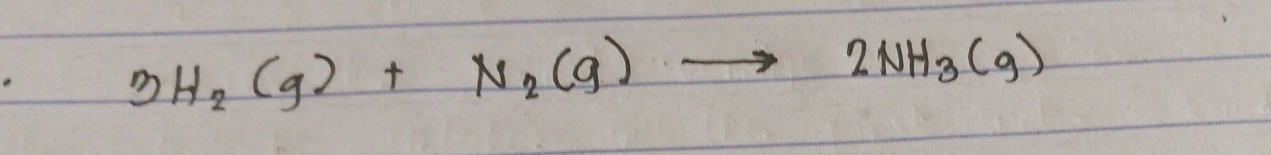 3H_2(g)+N_2(g)to 2NH_3(g)
