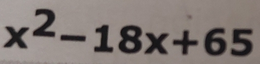 x^2-18x+65