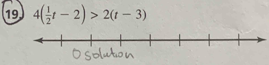 19 4( 1/2 t-2)>2(t-3)