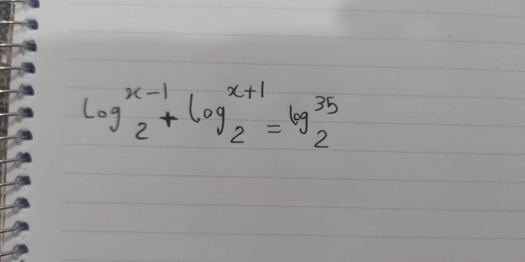 log _2^(x-1)+log _2^(x+1)=log _2^(35)