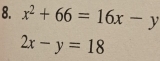 x^2+66=16x-y
2x-y=18