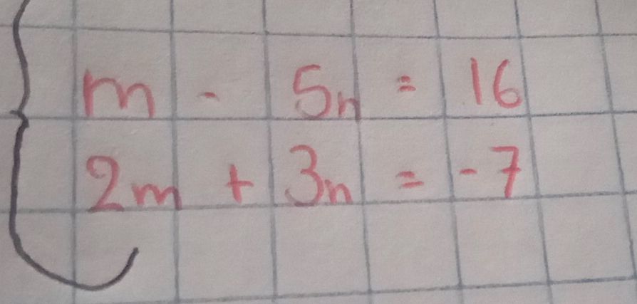 beginarrayl m-5n=16 2m+3n=-7endarray.