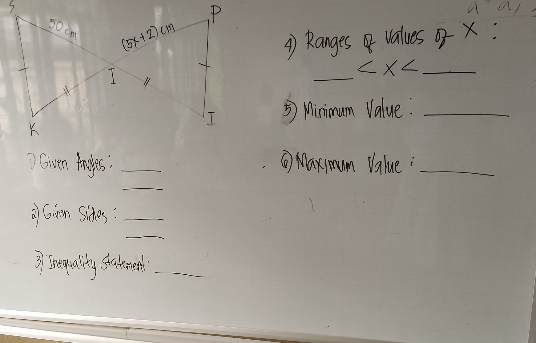 Ranges values o x:
_
_ ∠ X∠
Minimum Value:_
)Given Angles. _② Maximum Value:_
_
② Gwen Sides:_
_
3 Inepualily stademend_