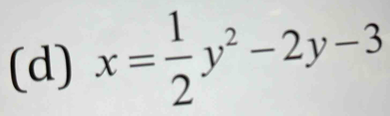 x= 1/2 y^2-2y-3