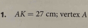 AK=27cm; vertex A