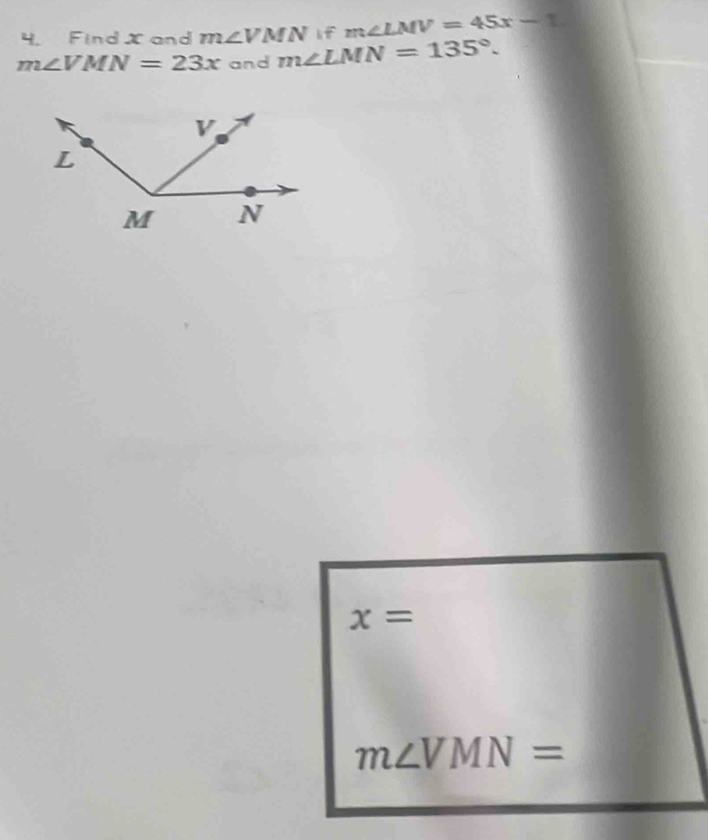 Find X and m∠ VMN if m∠ LMV=45x-1
m∠ VMN=23x and m∠ LMN=135°.
x=
m∠ VMN=