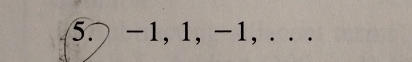 -1, 1, -1, . . .