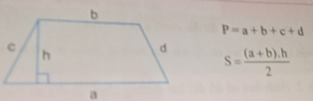 P=a+b+c+d
S= ((a+b).h)/2 