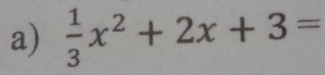  1/3 x^2+2x+3=