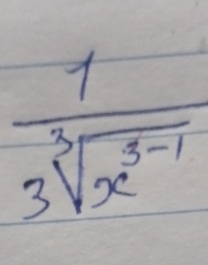  1/3sqrt[3](x^(3-1)) 