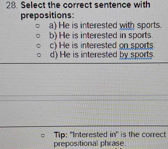 Solved: Select the correct sentence with prepositions: a) He is ...