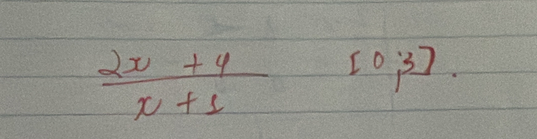  (2x+4)/x+1 
[0,3]