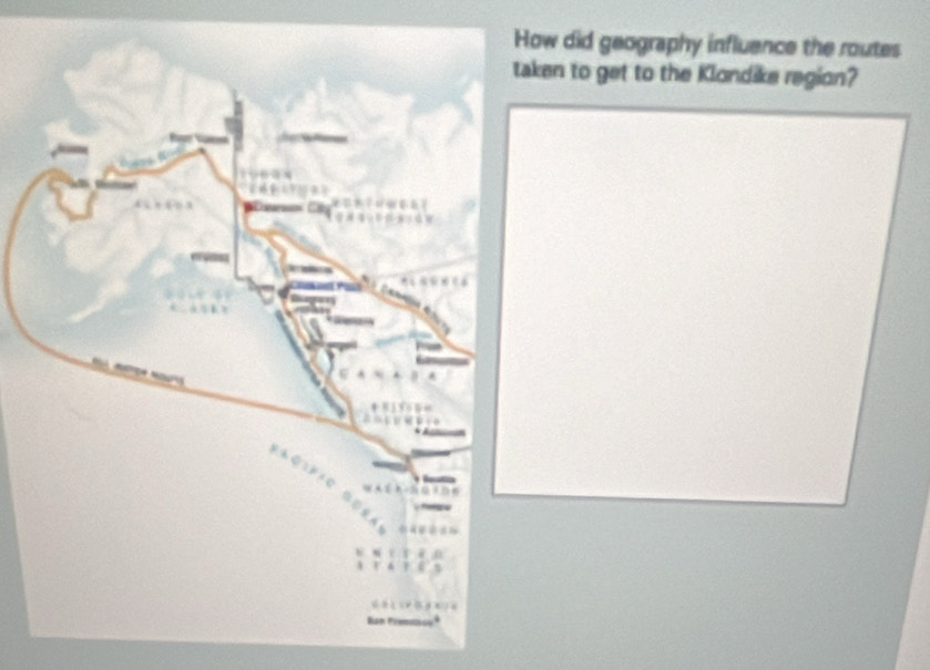 ow did geography influence the routes 
aken to get to the Klondike region?