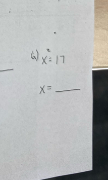 x^2=17
x=_ 