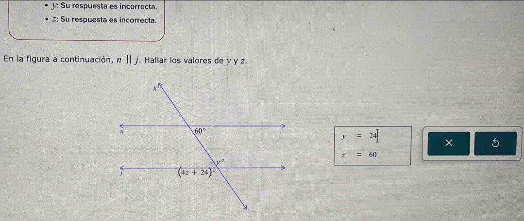 y: Su respuesta es incorrecta.
z: Su respuesta es incorrecta.
En la figura a continuación, n Ⅱ j. Hallar los valores de y y z.
y=24
× 5
z=60