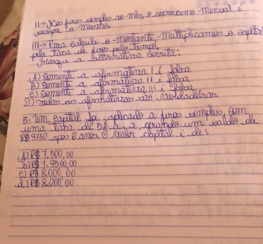 11-> 9Ce0 Junoo wampleo, ne min, o arcrecume meneod?
veempu e-meonhe.
1l1 -> Raw ealcule e-mondant, muplicameo e eapila
pele toce do juo pele Tampe.
griangge a Gpeohotuur doola:
(A) somete lumalizal Polloz
B) semente a optmatiaz 11 c fla2
e) semente nmalinuelle Poloz
O) aden on afinhantan a2e woldaduluan
5. um exatal fo saplicade a duneo amplen, cam
ume loba do 58 2 2, goothdo um coolde ole
P9:50 ape0 B. ames. U Mallon chatal e de s
()② 7.500, 00
() 21. 9500, 00
() 8. 000, 00
() P8. 200, 00