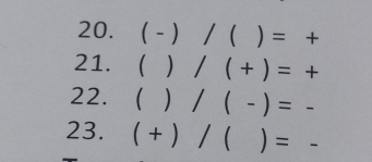 (-)/ )=+
21. ()/(+)=+
22. ()/(-)=-
23. (+)/()=-