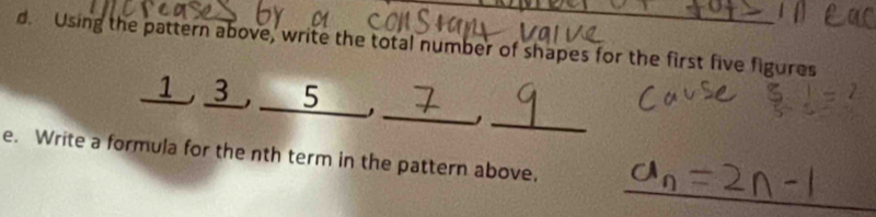 Using the pattern above, write the total number of shapes for the first five figures 
_ 
_ 
_ 
. 1 , 3 , 5
_ 
e. Write a formula for the nth term in the pattern above,