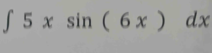 ∈t 5xsin (6x)dx