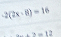 -2(2x-8)=16
+2=12