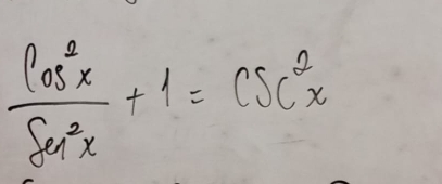  cos^2x/sin^2x +1=csc^2x