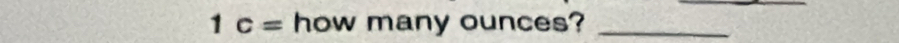 1c= how many ounces?_