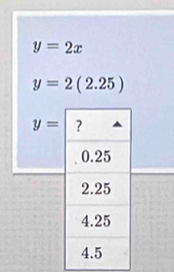 y=2x
y=2(2.25)
y=