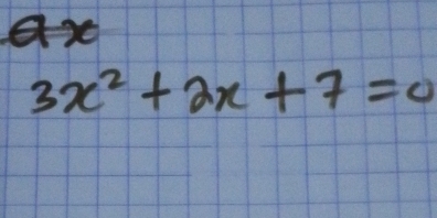 x
3x^2+2x+7=0