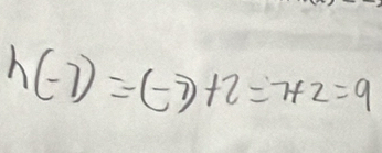 h(-7)=(-7)+2=7+2=9