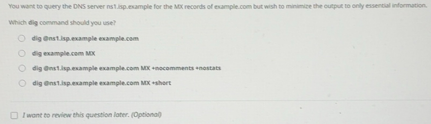 Solved: You want to query the DNS server ns1.isp.example for the MX ...