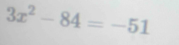 3x^2-84=-51