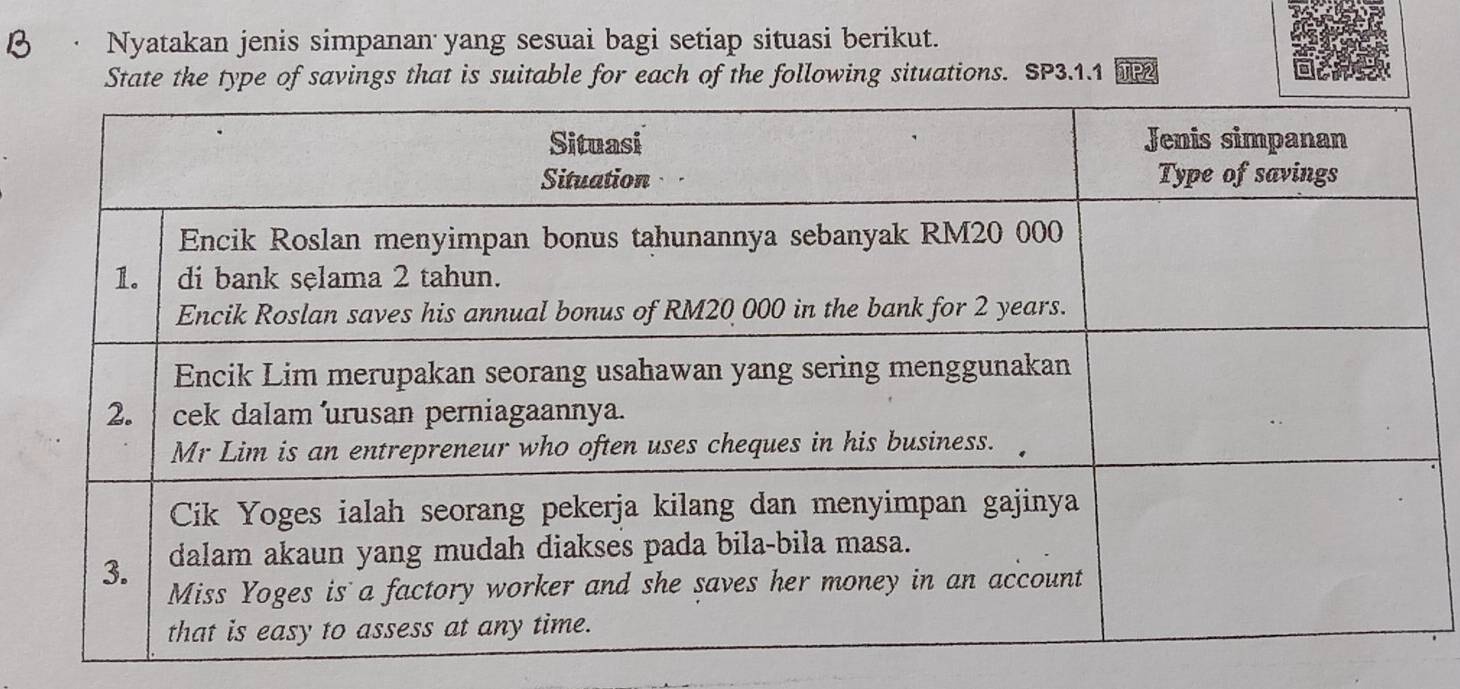 Nyatakan jenis simpanan yang sesuai bagi setiap situasi berikut. 
State the type of savings that is suitable for each of the following situations. SP3.1.1 TP2