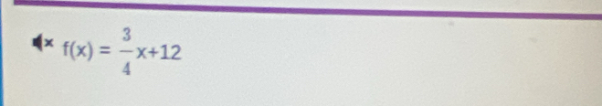 f(x)= 3/4 x+12