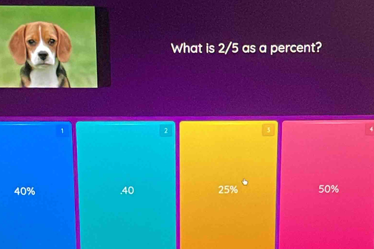 What is 2/5 as a percent?
1
2
3
4
40%. 40 25% 50%