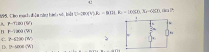 42
195. Cho mạch điện nhưư hình vẽ, biết U=200(V), R_1=8(Omega ), R_2=10(Omega ), X_1=6(Omega ) , tim P :
A. P-7200(W)
B. P-7000(W)
C. P-6200(W)
D. P-6000(W)
BP-(100)