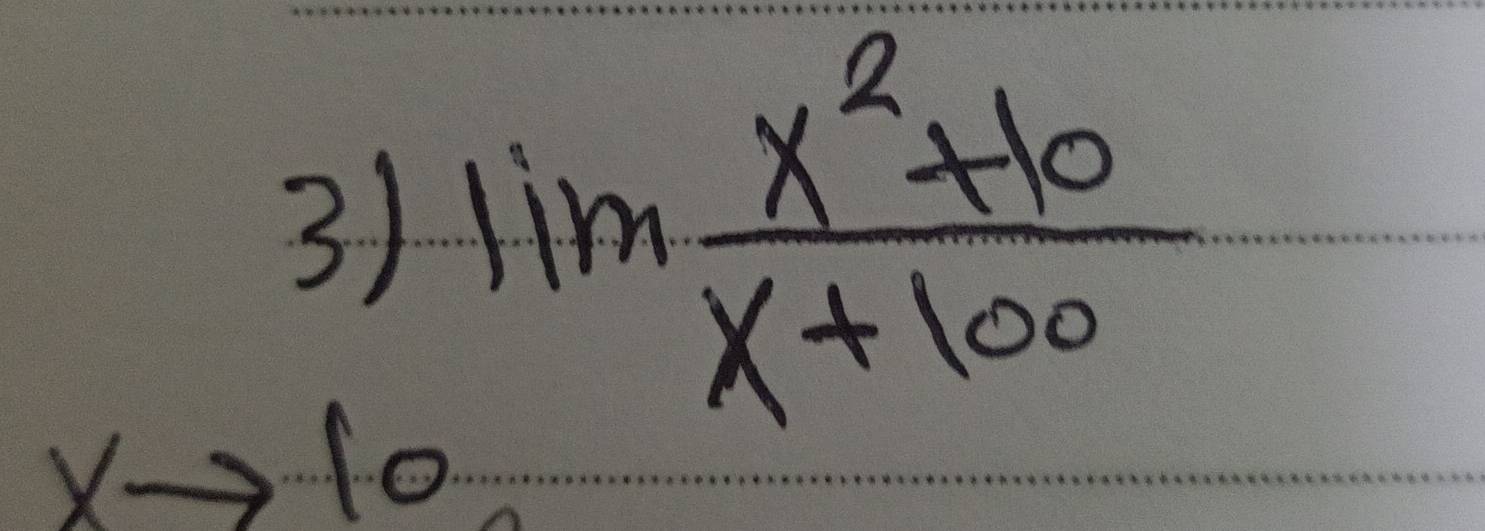 xto 10 lim  (x^2+10)/x+100 