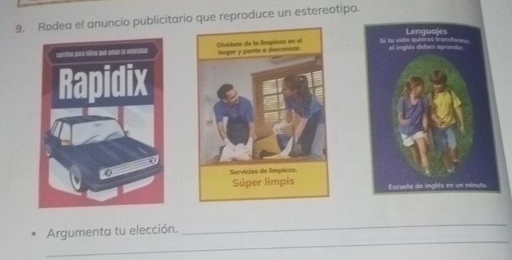 Rodea el anuncio publicitario que reproduce un estereotipo. 


_ 
Argumenta tu elección. 
_