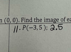 1° (0,0). Find the image of ea
P(-3,5)