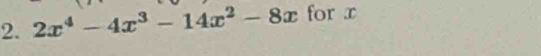 2x^4-4x^3-14x^2-8x for x