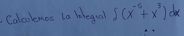 Calcolemos La integial ∈t (x^(-5)+x^3)dx