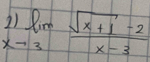 )limlimits _-3 (sqrt(x+1)-2)/x-3 