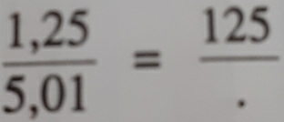  (1,25)/5,01 = 125/. 