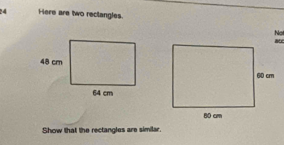 Here are two reclangies. 
Not 
Show that the rectangles are similar.