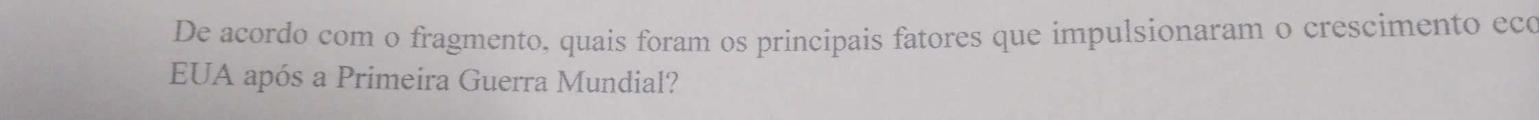 De acordo com o fragmento, quais foram os principais fatores que impulsionaram o crescimento eco 
EUA após a Primeira Guerra Mundial?