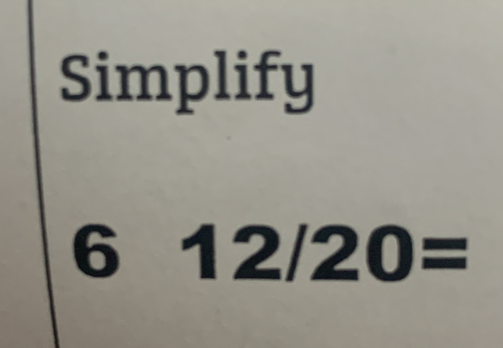 Simplify
6° 12/20=