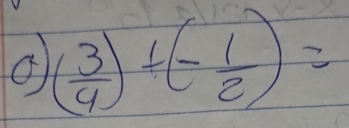 ( 3/4 )+(- 1/2 )=