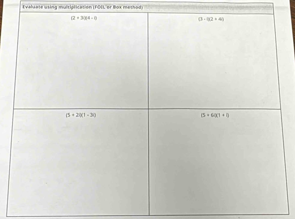 Evaluate using multiplication (FOIL or Box method)