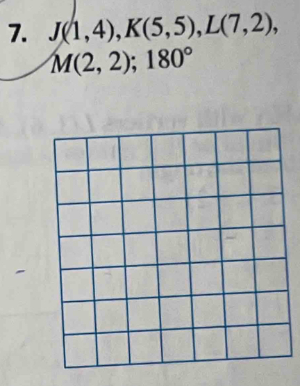 J(1,4), K(5,5), L(7,2),
M(2,2); 180°